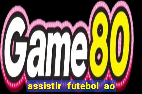 assistir futebol ao vivo multimarcas